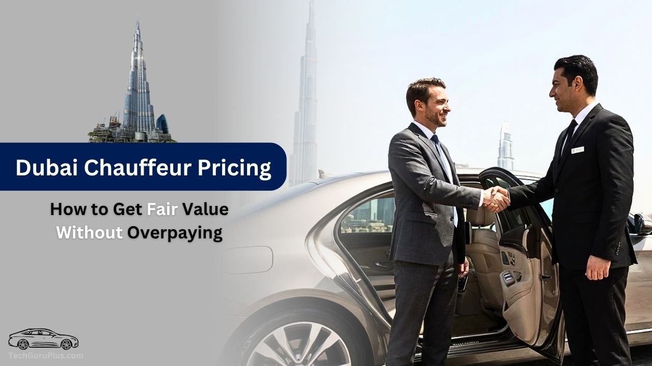 Dubai Chauffeur Pricing How to Get Fair Value Without Overpaying