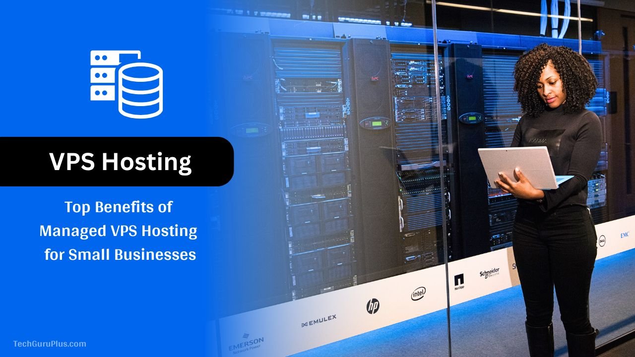 Top Benefits of Managed VPS Hosting for Small Businesses
