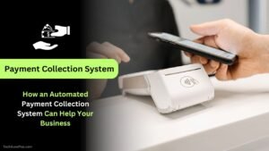 How an Automated Payment Collection System Can Help Your Business