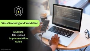 Virus Scanning and Validation A Secure File Upload Implementation Guide